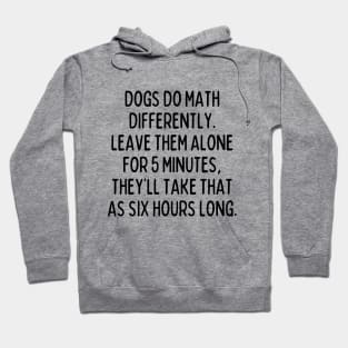 Dog math is insane. Hoodie